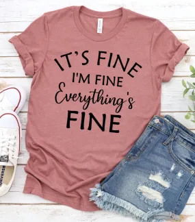 It's Fine I'm Fine Everything Is Fine, Humor,  Sarcastic Funny Unisesx Novelty T-Shirt