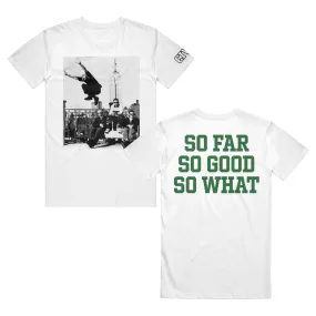 So Far, So Good, So What - White T-Shirt